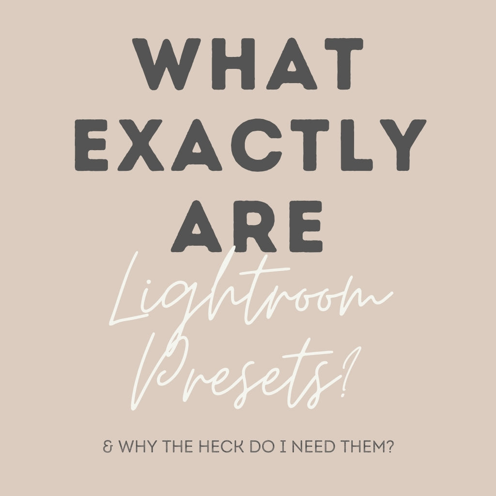 What Are Lightroom Presets and Why Do You Need Them?